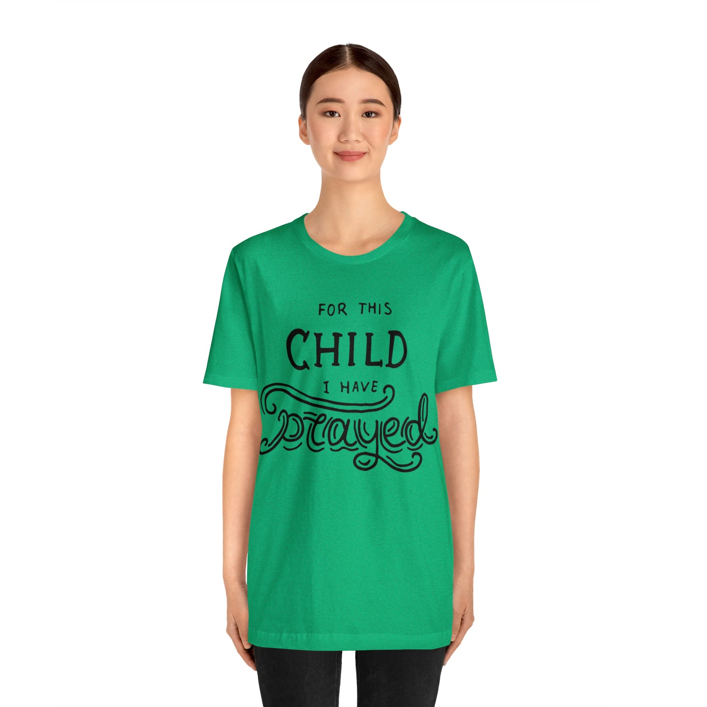 For this child I've prayed T-Shirt