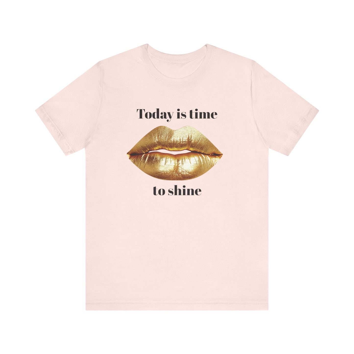 Today is time to shine t shirt