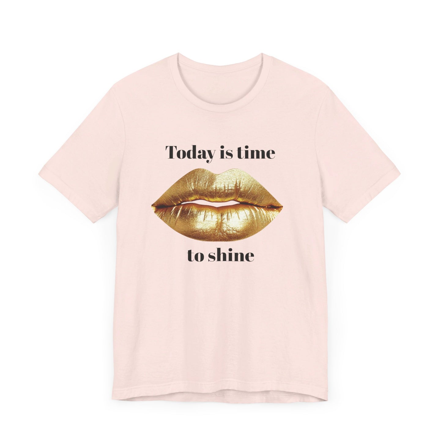 Today is time to shine t shirt