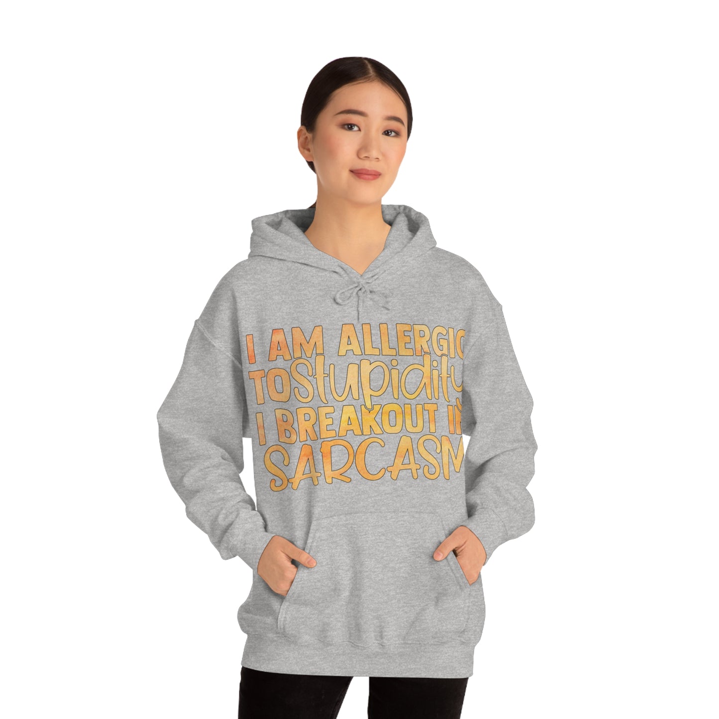 I Am Allergic To Stupidity I Brake Out in Sarcasm Hoodie