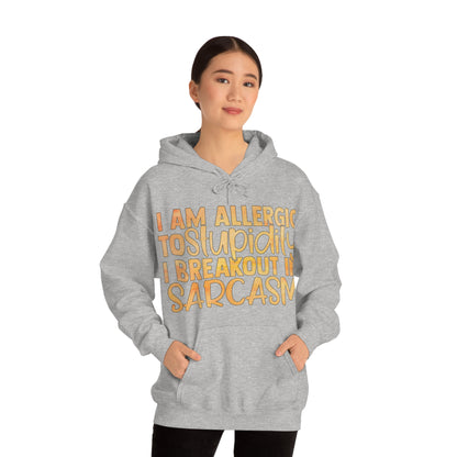 I Am Allergic To Stupidity I Brake Out in Sarcasm Hoodie