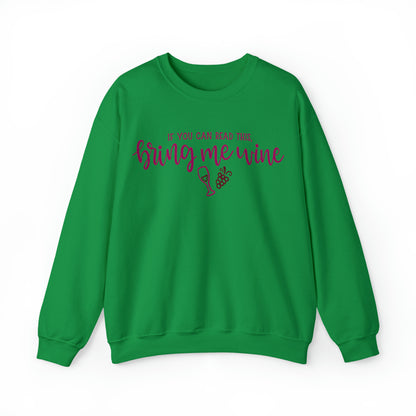 If_you_can_read_this_bring_me_wine Crewneck Sweatshirt