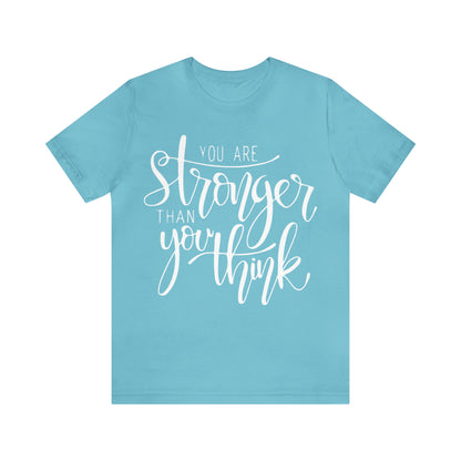 You are stronger than you think T-Shirt