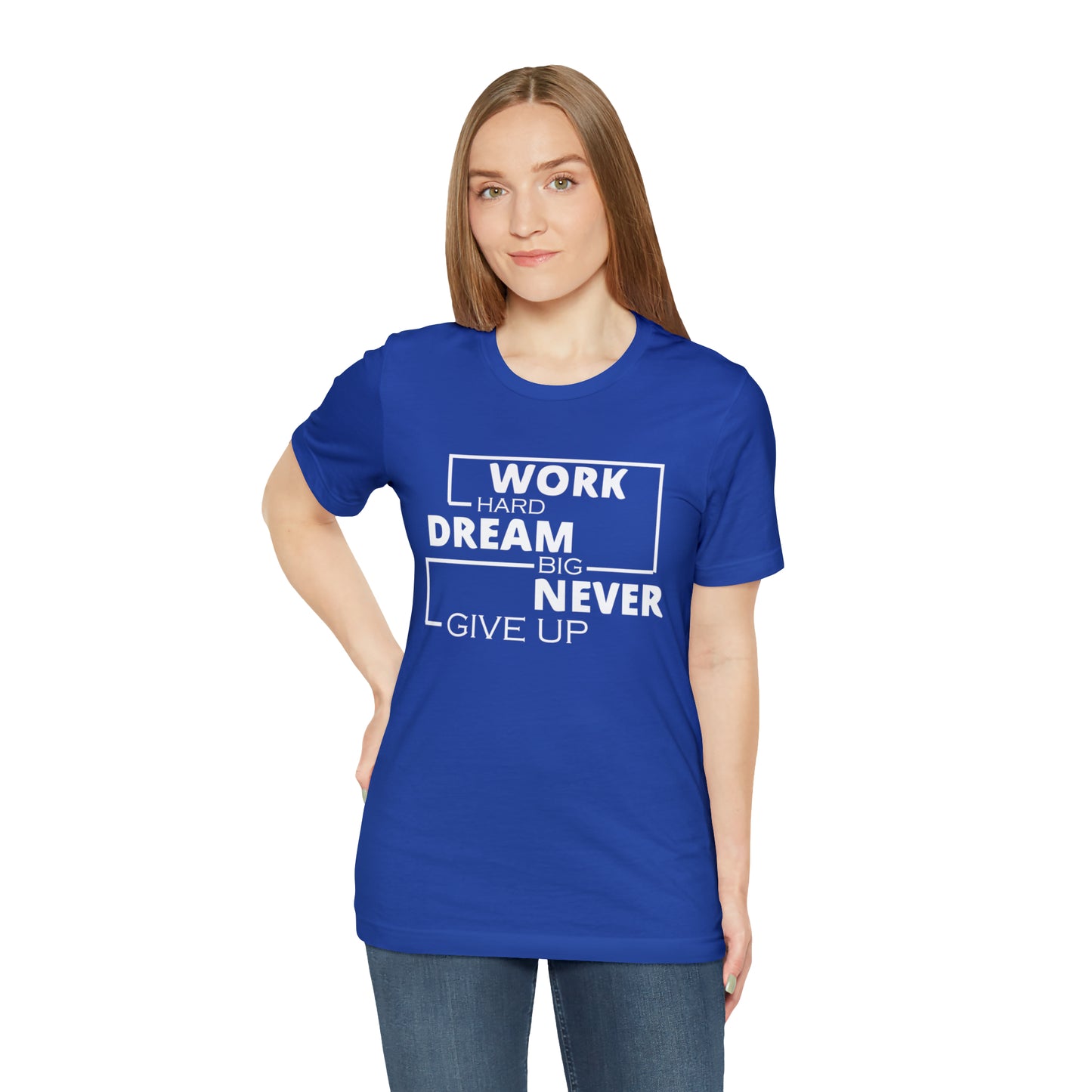 Work hard Dream big never give up T-Shirt