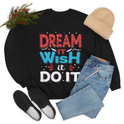 Dream It Wish It Do It Crewneck Sweatshirt