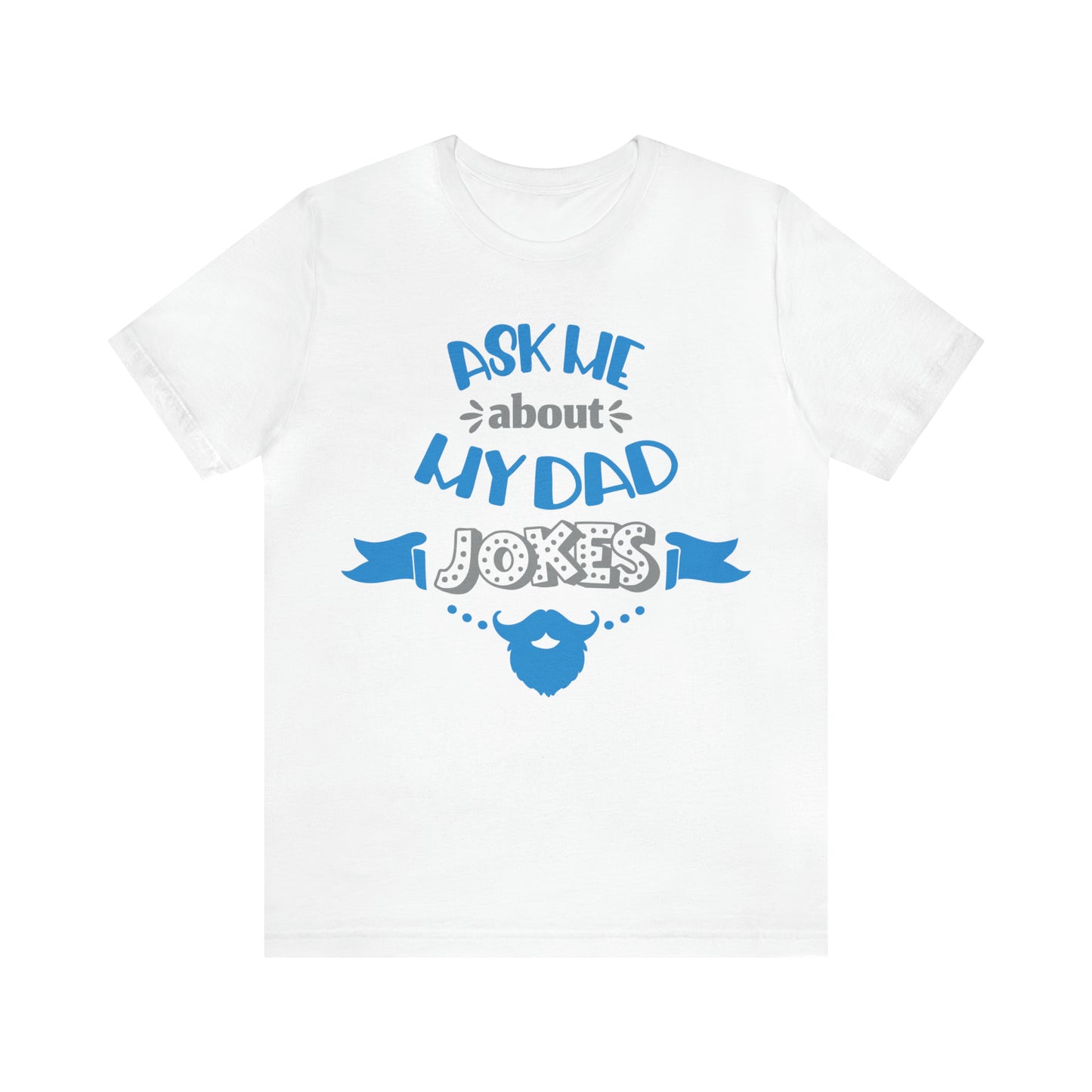 Ask About My Dad Jokes T-Shirt