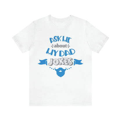 Ask About My Dad Jokes T-Shirt