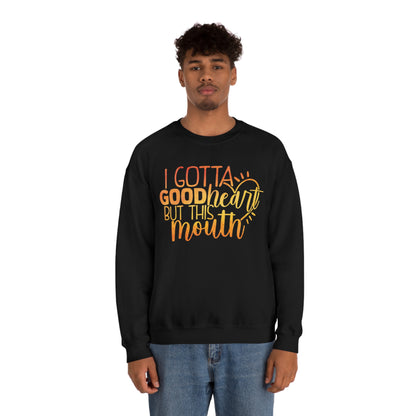 I Gotta Good Heart But This Mouth Crewneck Sweatshirt