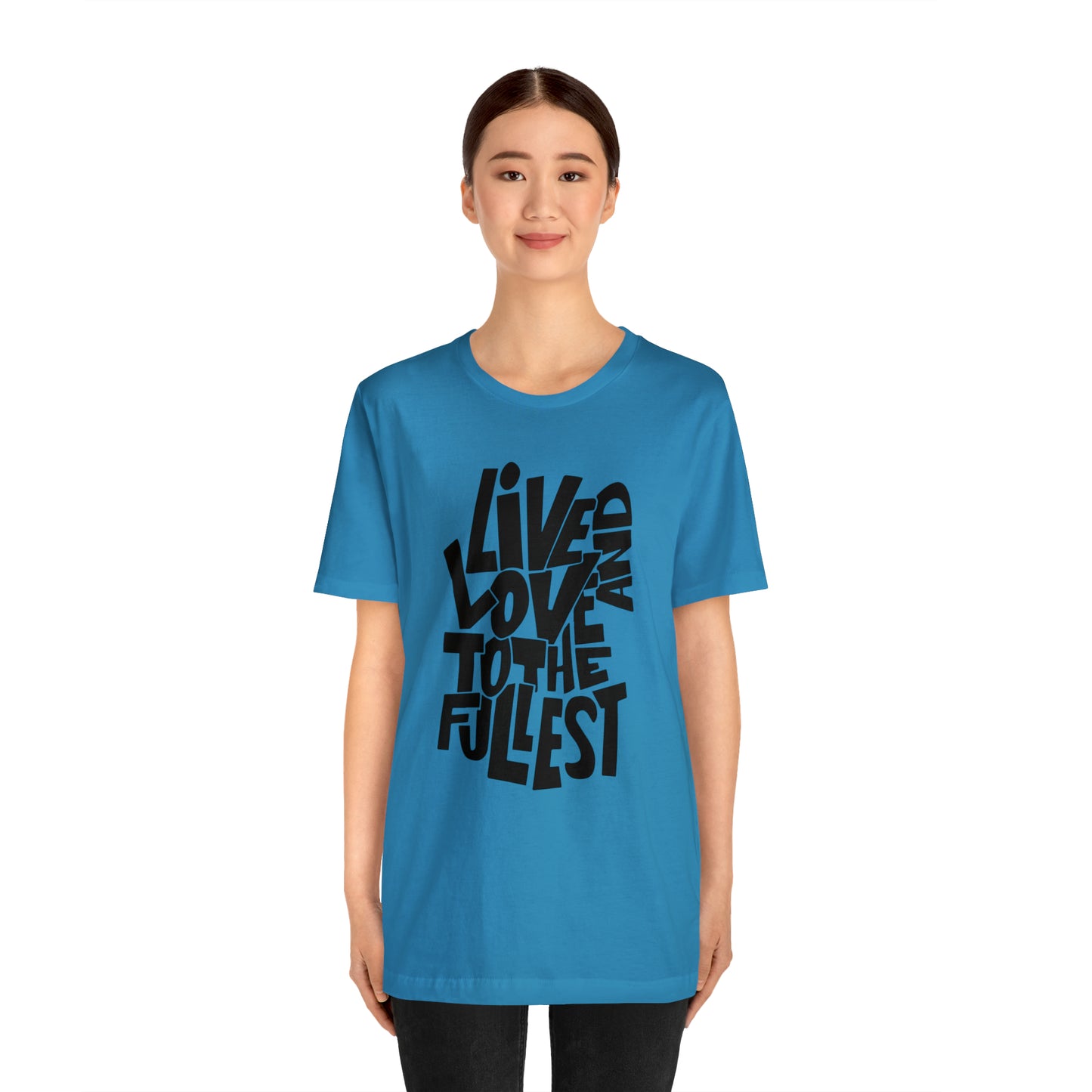 Live and love to the fullest 1 T-Shirt