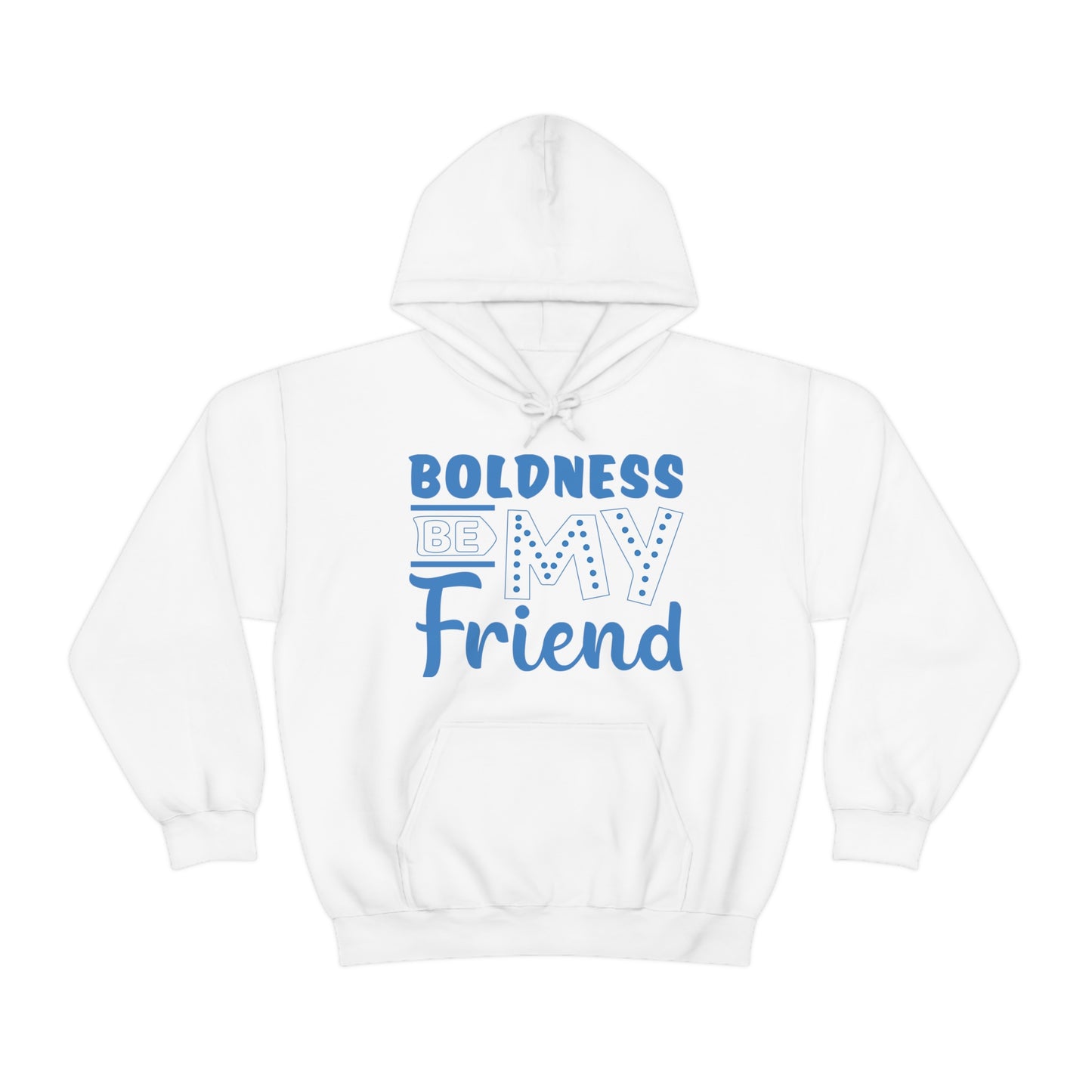 Boldness Be My Friend Hoodie