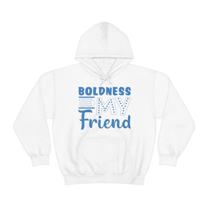 Boldness Be My Friend Hoodie