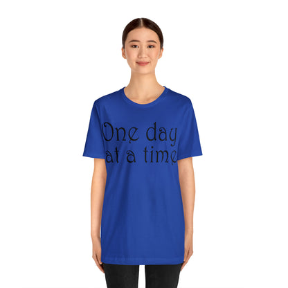 One day at a time T-Shirt