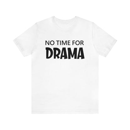 No time for drama T-Shirt