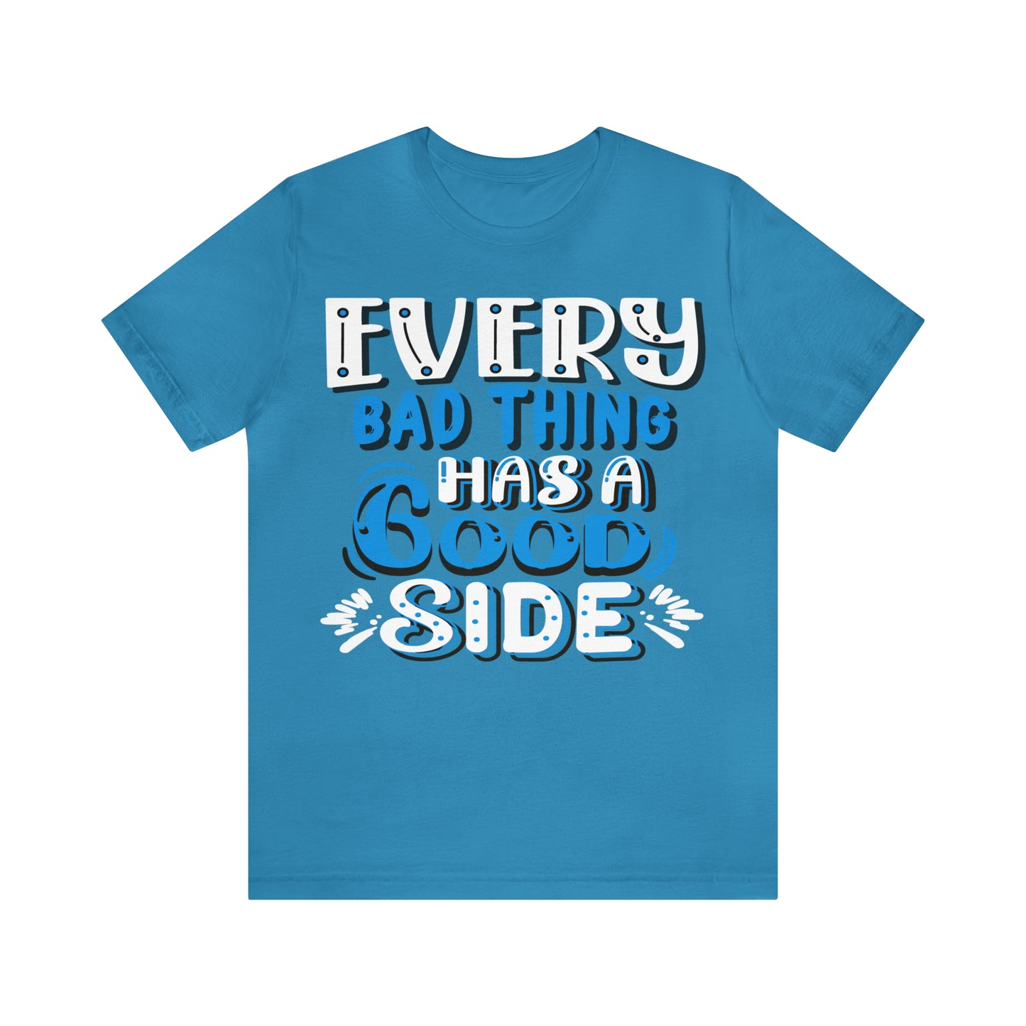 Every Bad Thing Has A Good Side T-Shirt