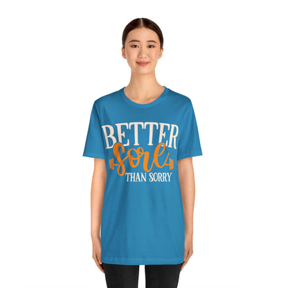 Better Sore Than Sorry T-Shirt