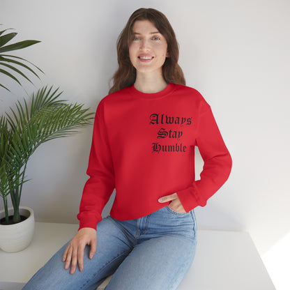 Always Stay Humble Crewneck Sweatshirt