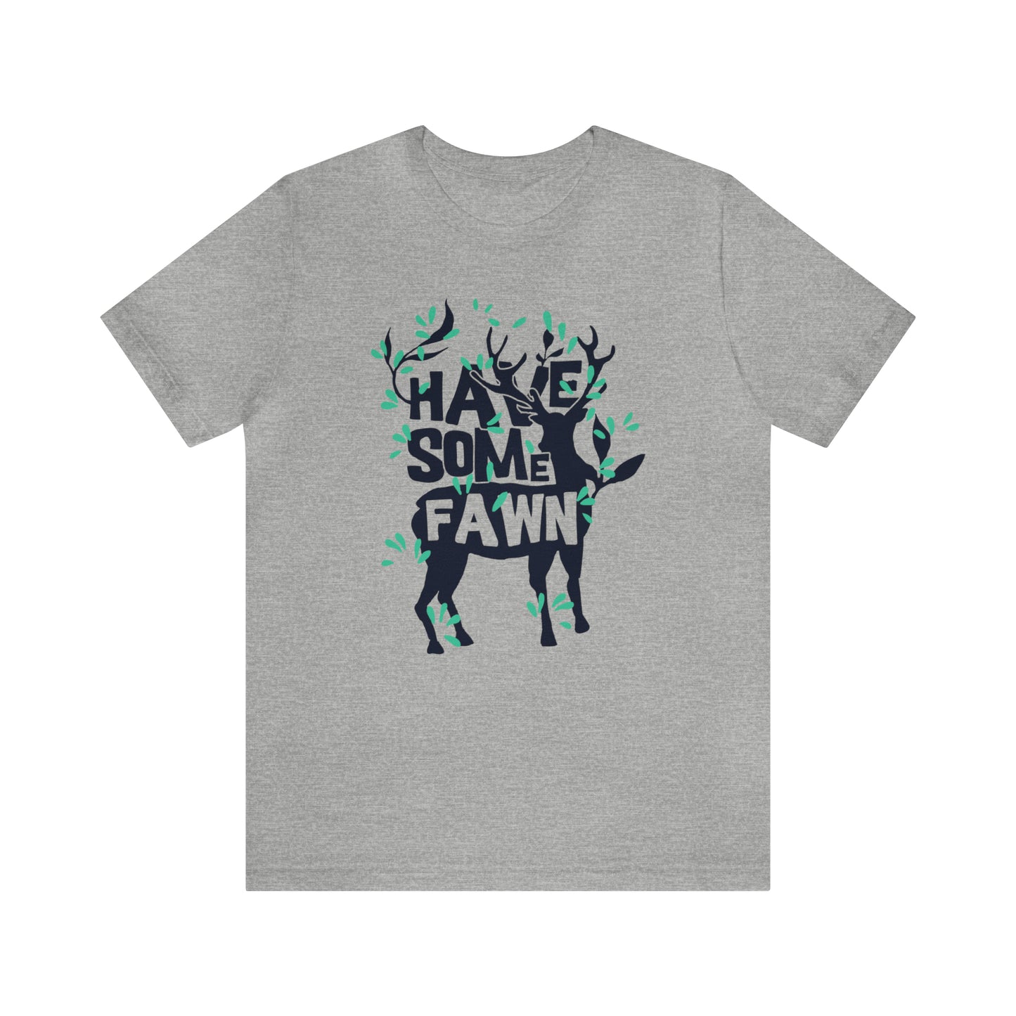 Have Some Fawn T-Shirt