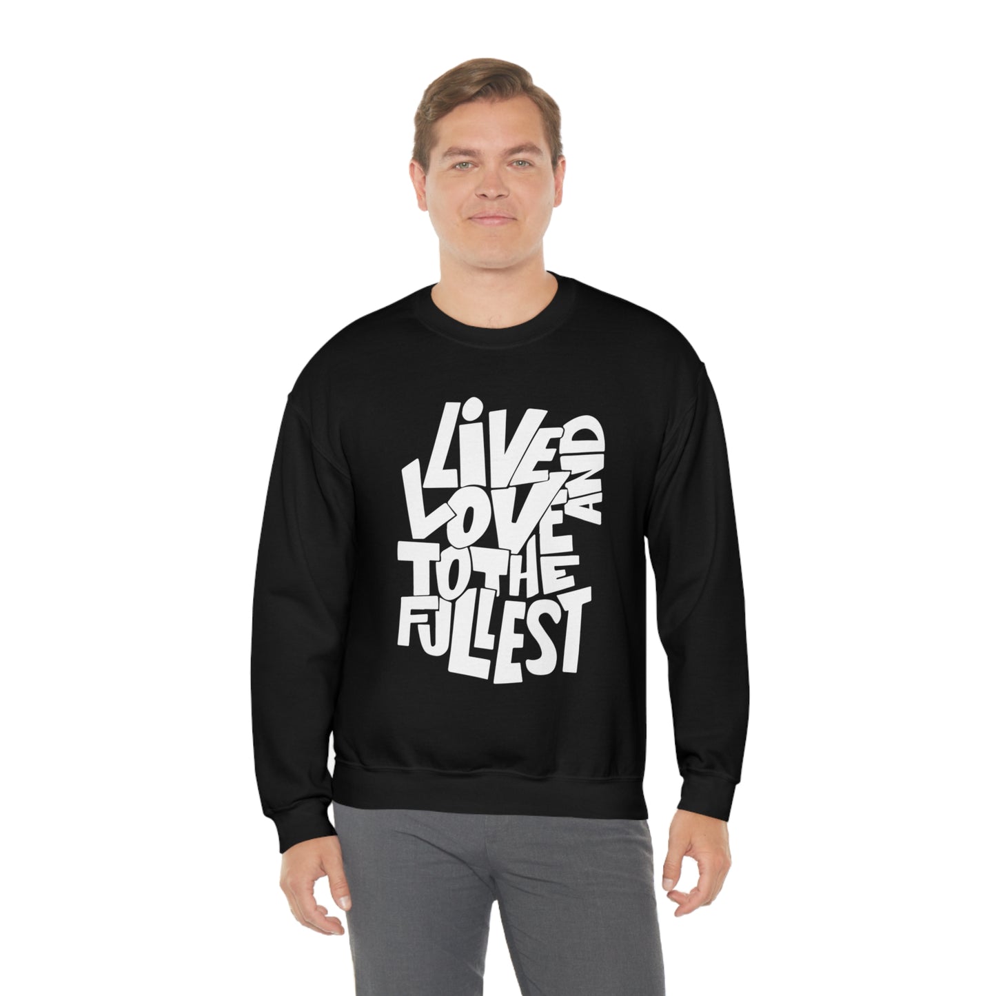 Live and love to the fullest Crewneck Sweatshirt