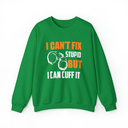 I can't fix stupid but I can cuff it Crewneck Sweatshirt