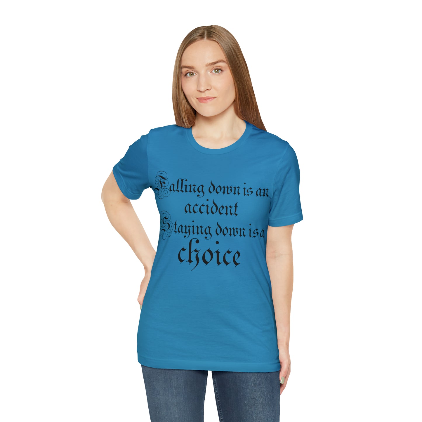 Falling Down is an Accident Staying Down Is A Choice T-Shirt