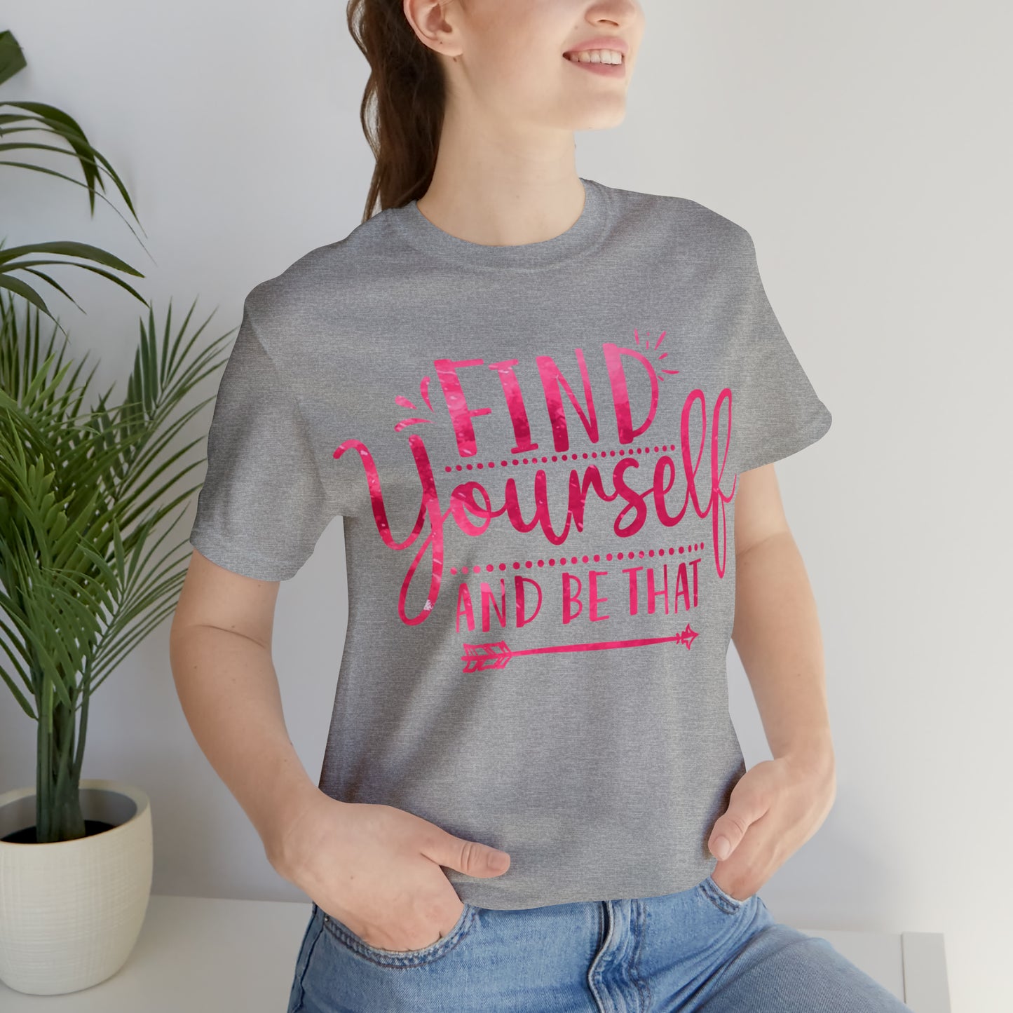 find yourself and be that T-Shirt