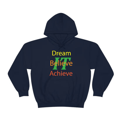 Dream It Believe It Achieve It Hoodie