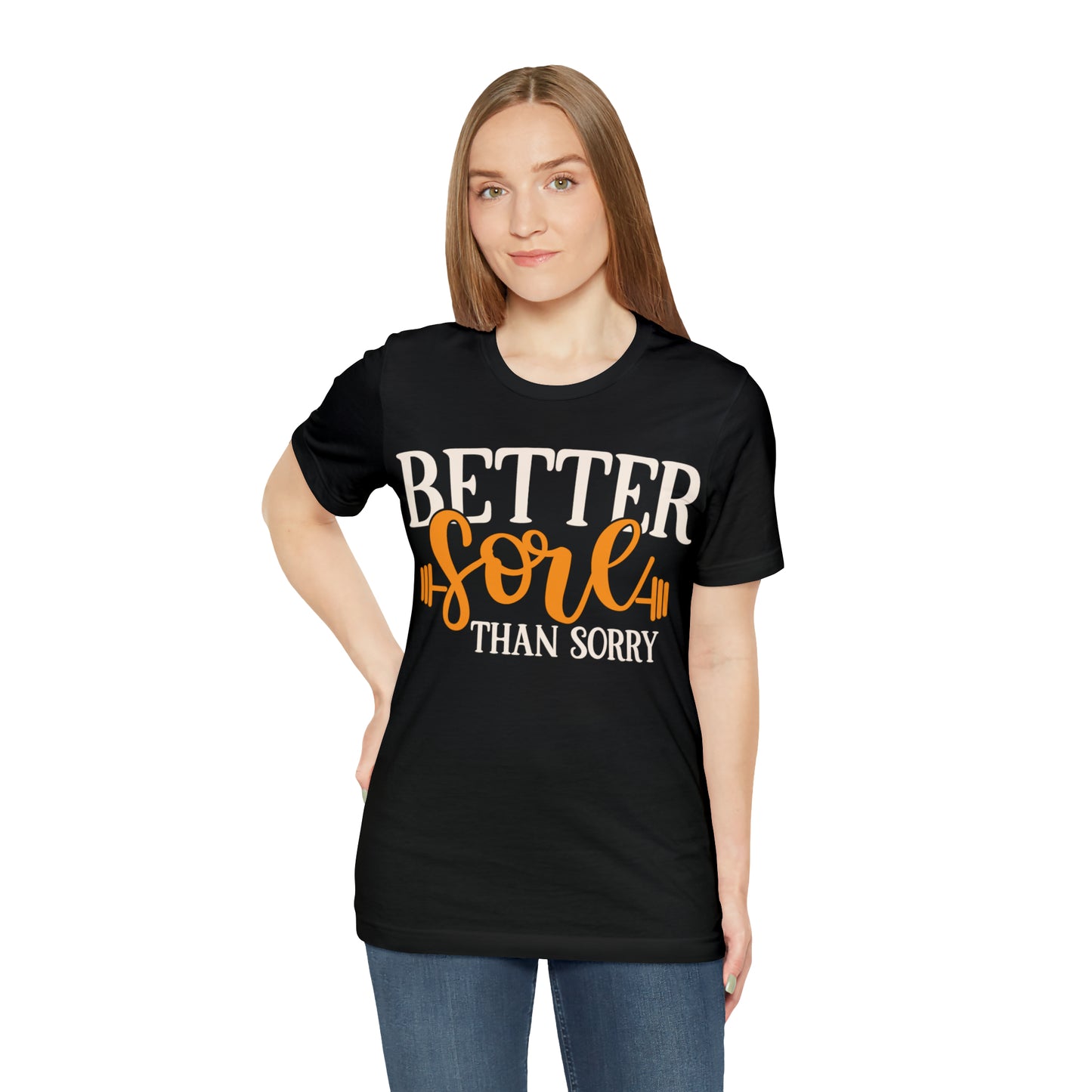 Better Sore Than Sorry T-Shirt