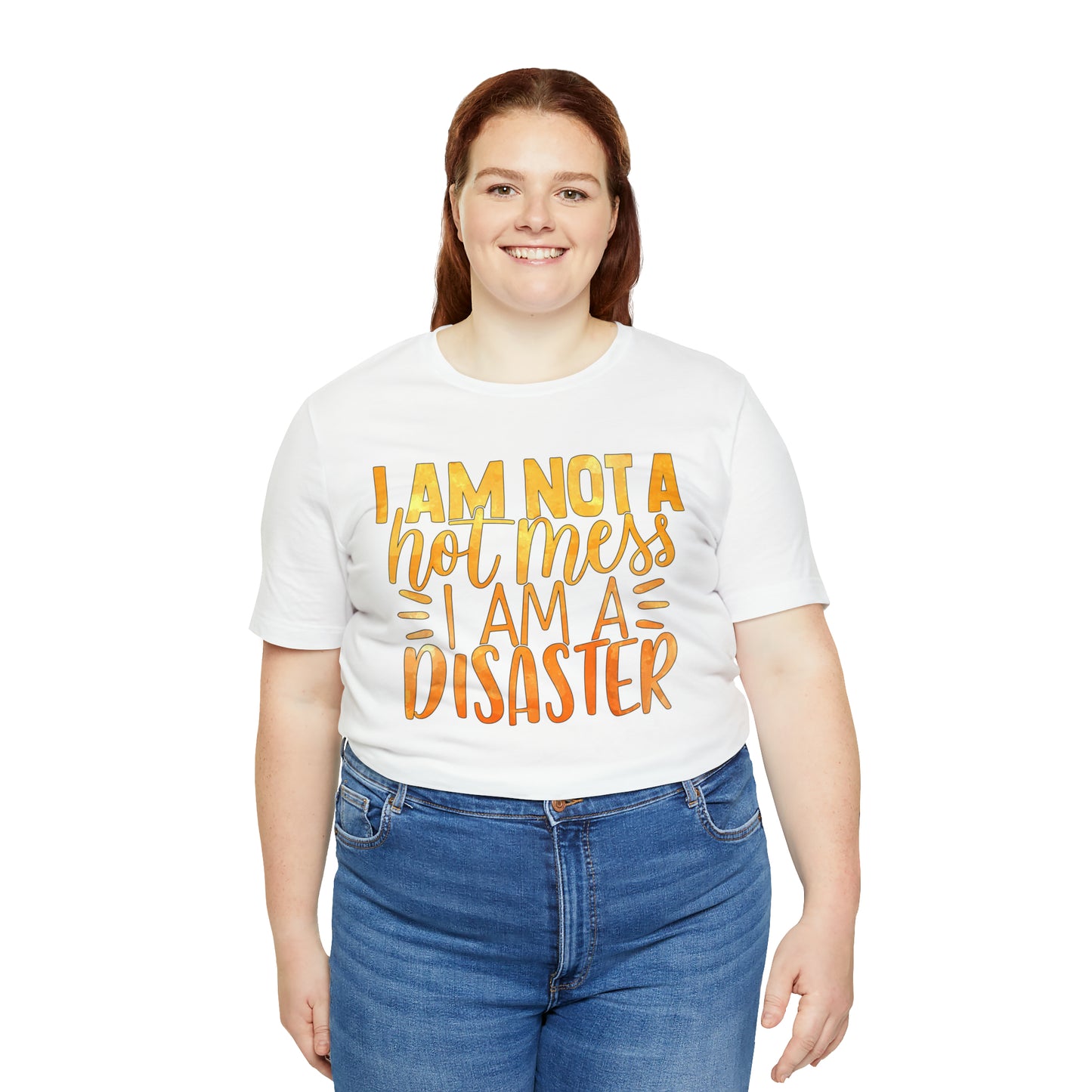 I Am Not A Hot Mess I Am A Disaster T-Shirt