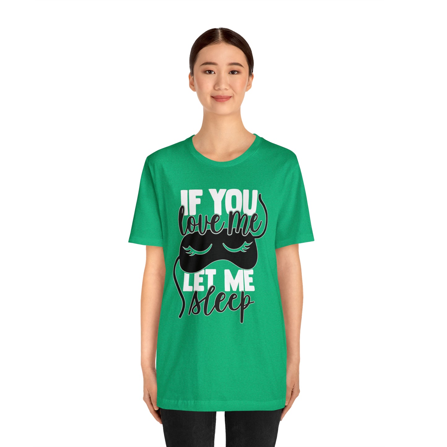 If You Love Me Let Me Sleep T-Shirt