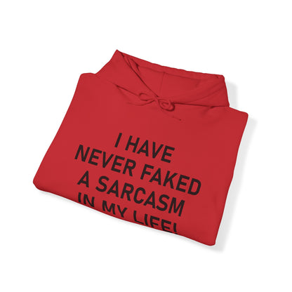 I have never faked a sarcasm Hoodie