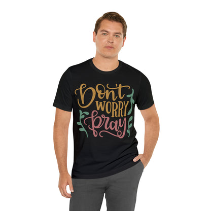 Don't worry pray T-Shirt