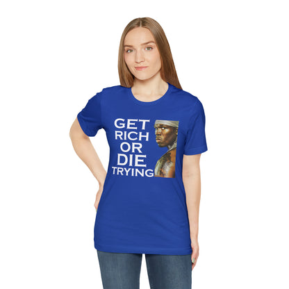 Get rich or die trying T-Shirt