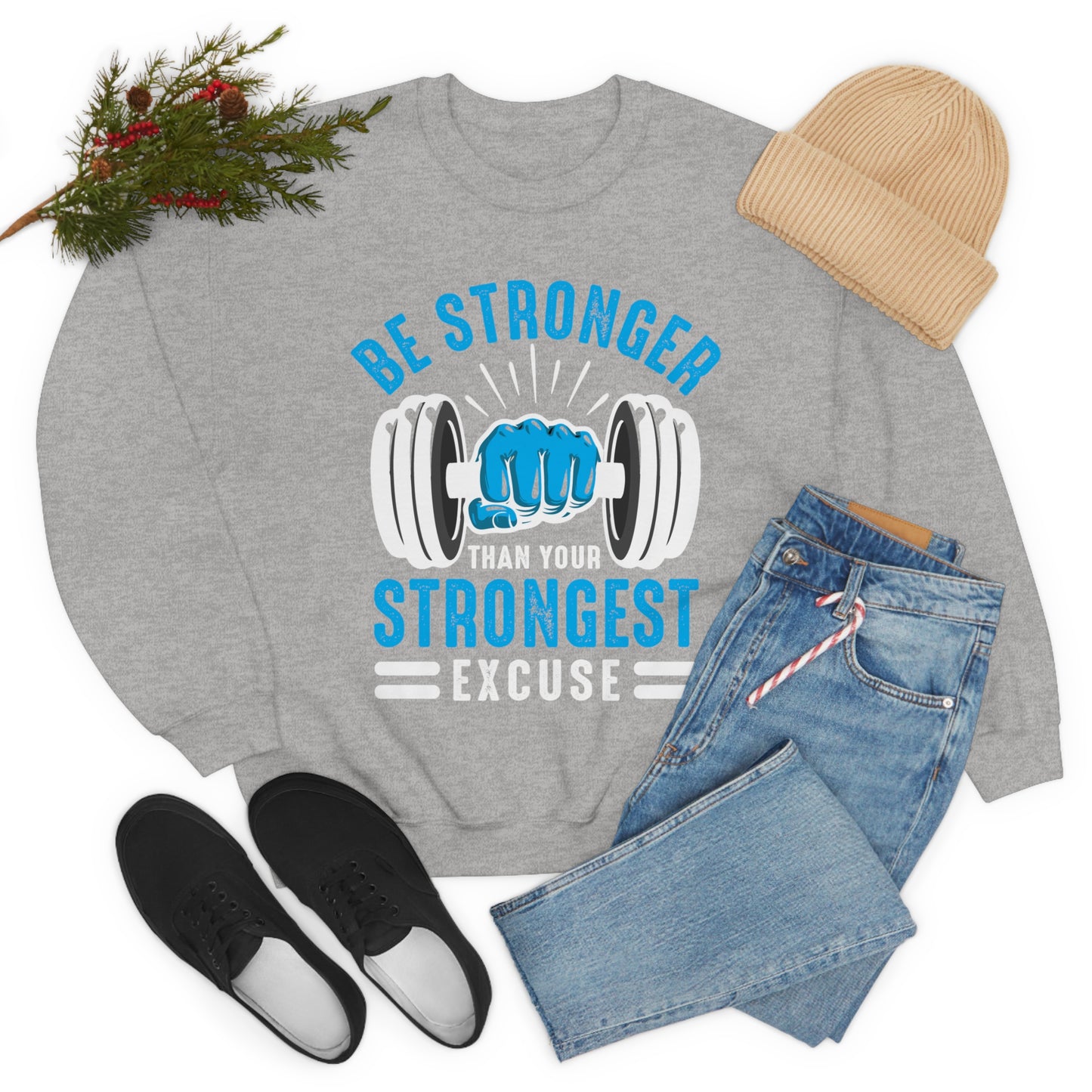 Be Stronger Than Your Strongest Excuse Crewneck Sweatshirt