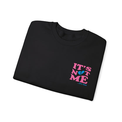 It's not me It's you Crewneck Sweatshirt