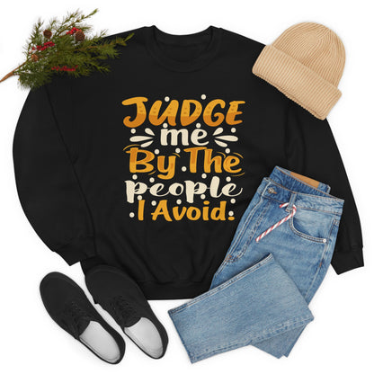 Judge Me By The People I Avoid Crewneck Sweatshirt