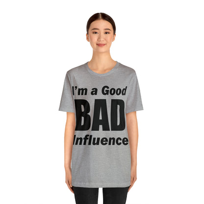 I'm a good bad influence T-Shirt