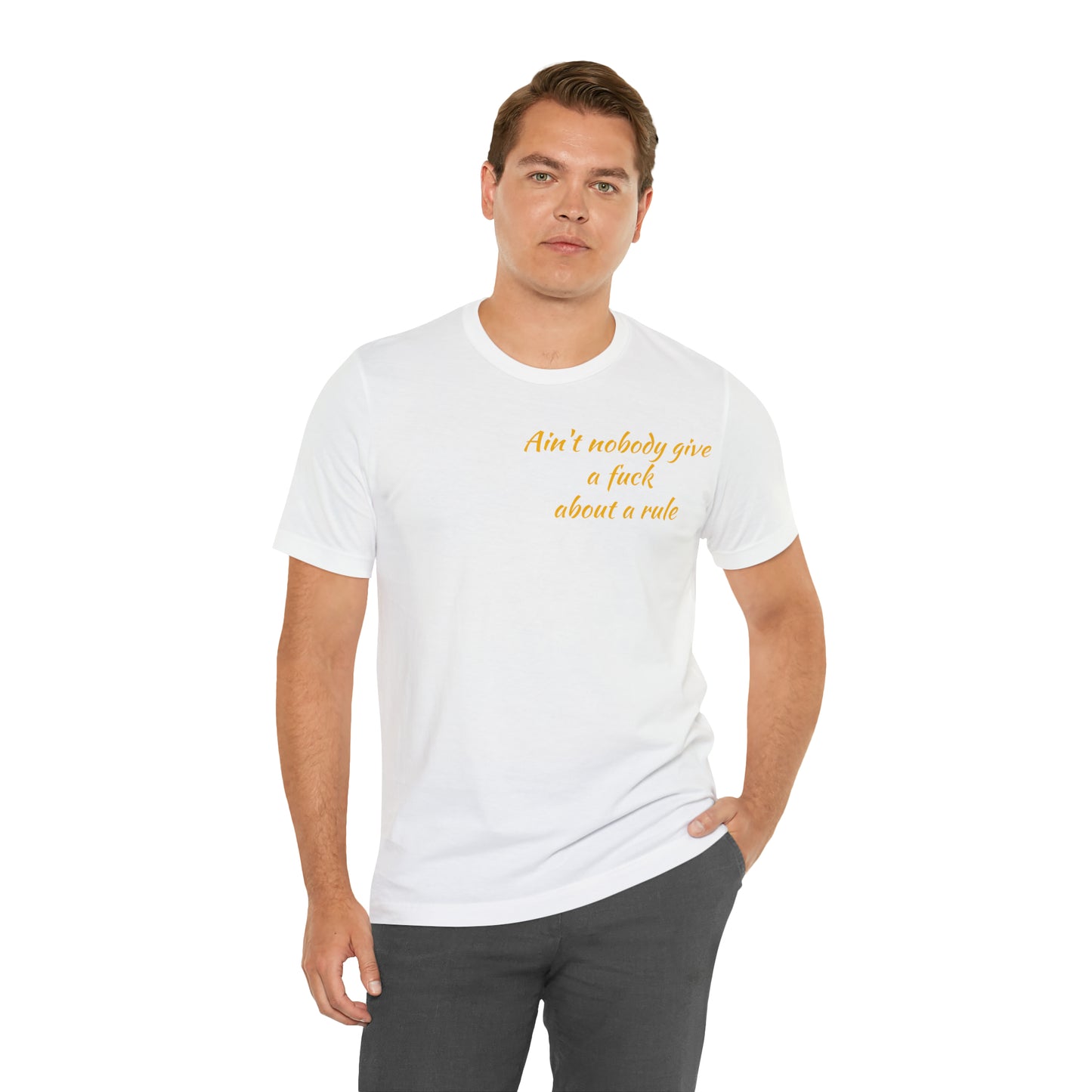 Ain't Nobody Give a F*ck about a Rule T-Shirt