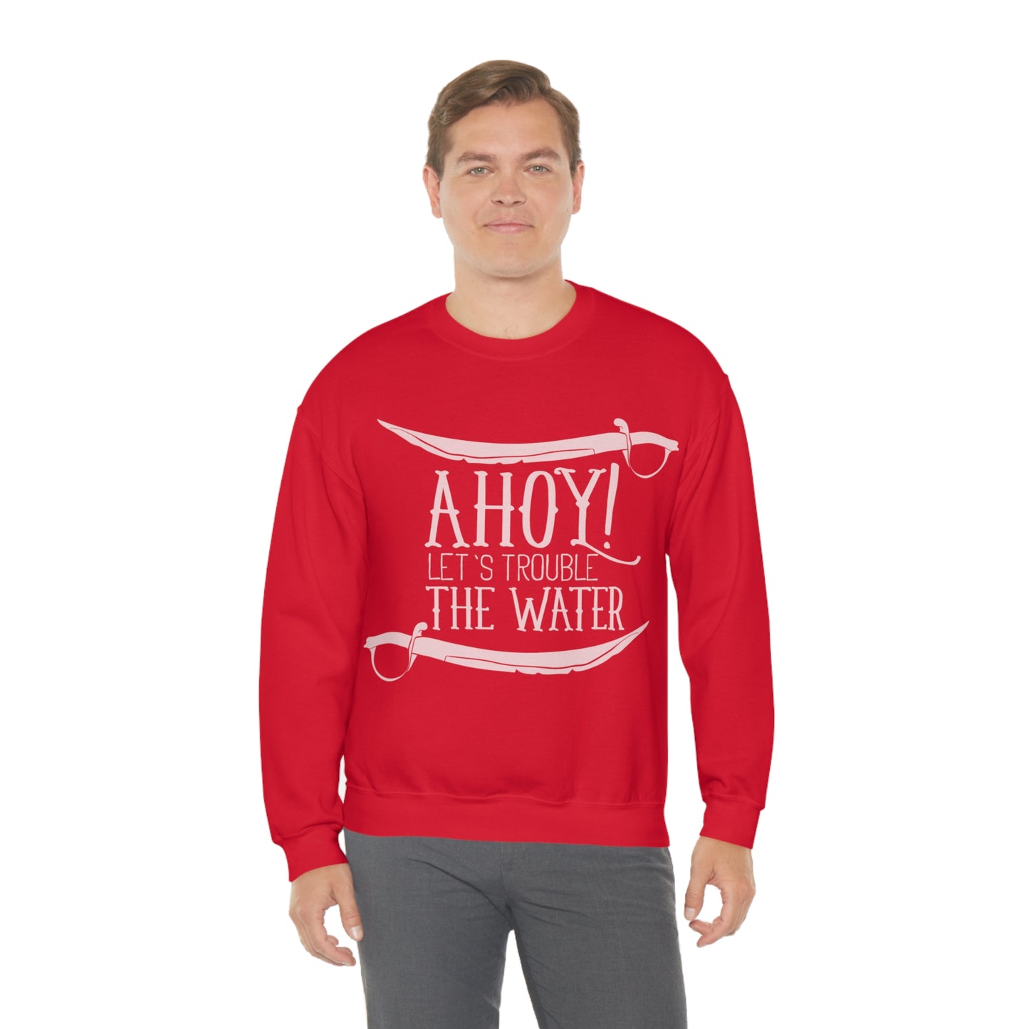 Ahoy! Let's Trouble The Water Crewneck Sweatshirt