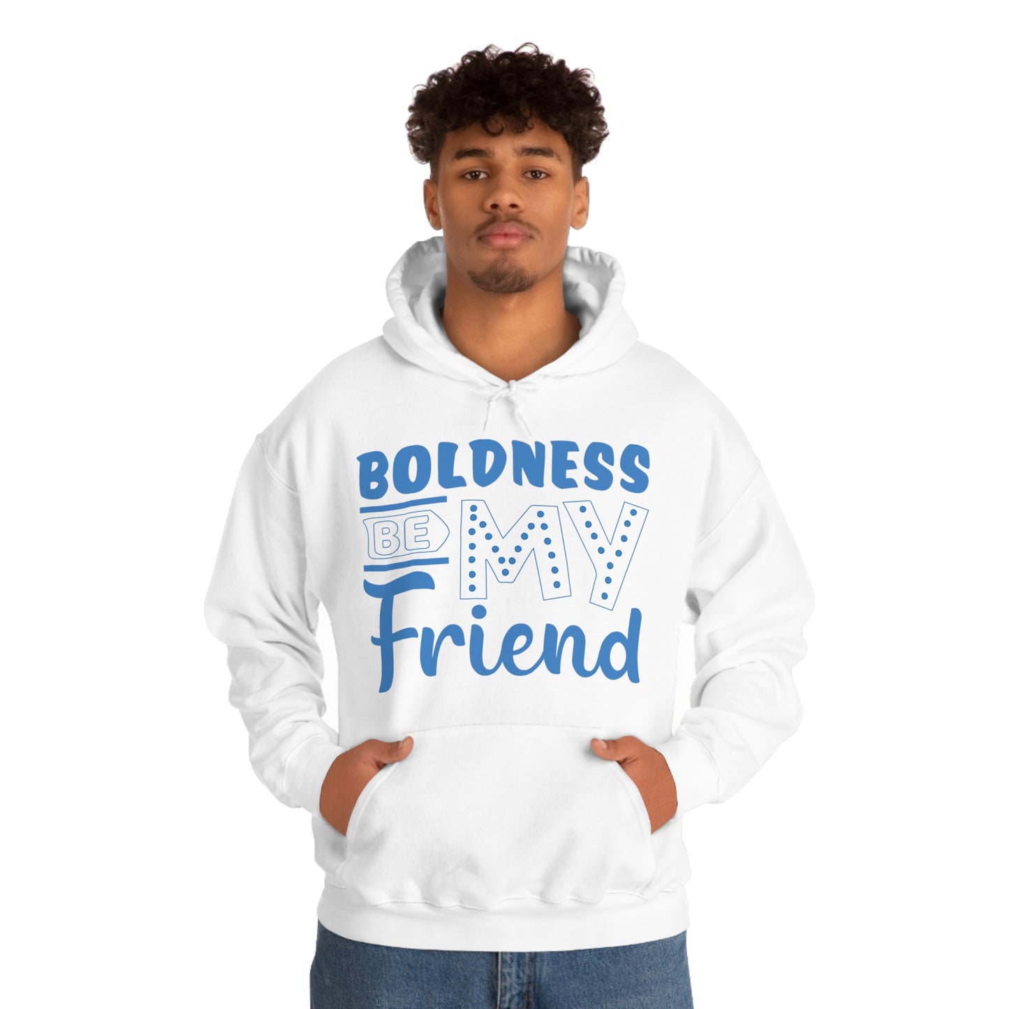 Boldness Be My Friend Hoodie