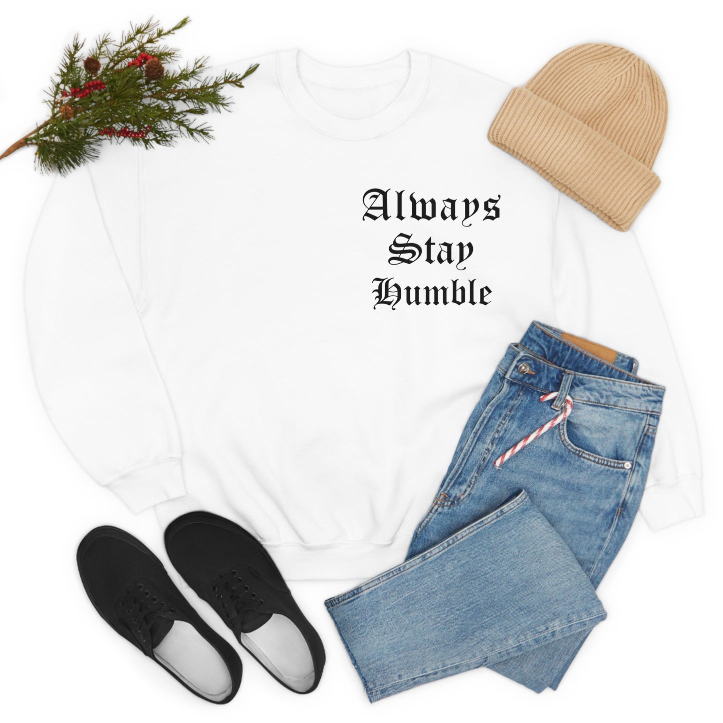 Always Stay Humble Crewneck Sweatshirt