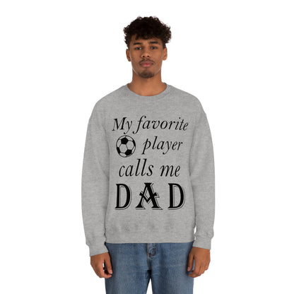 My Favorite Soccer Player Calls Me Dad Crewneck Sweatshirt