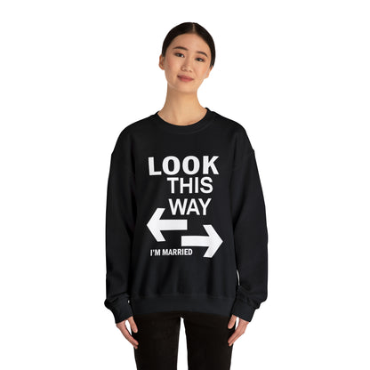 Look this way I'm Married Crewneck Sweatshirt