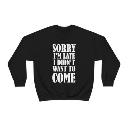 Sorry I'm late Crewneck Sweatshirt