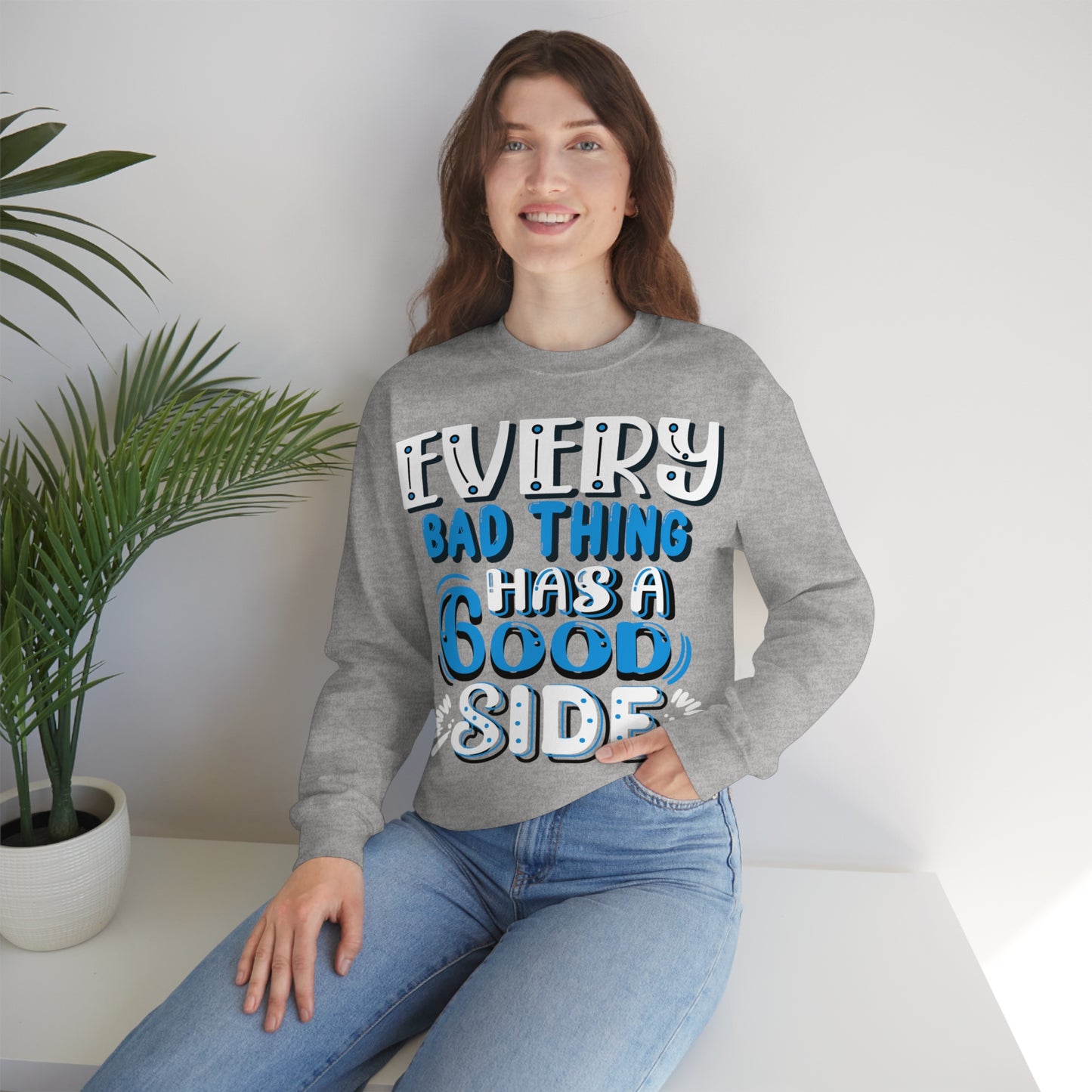 Every Bad Thing Has A Good Side Crewneck Sweatshirt