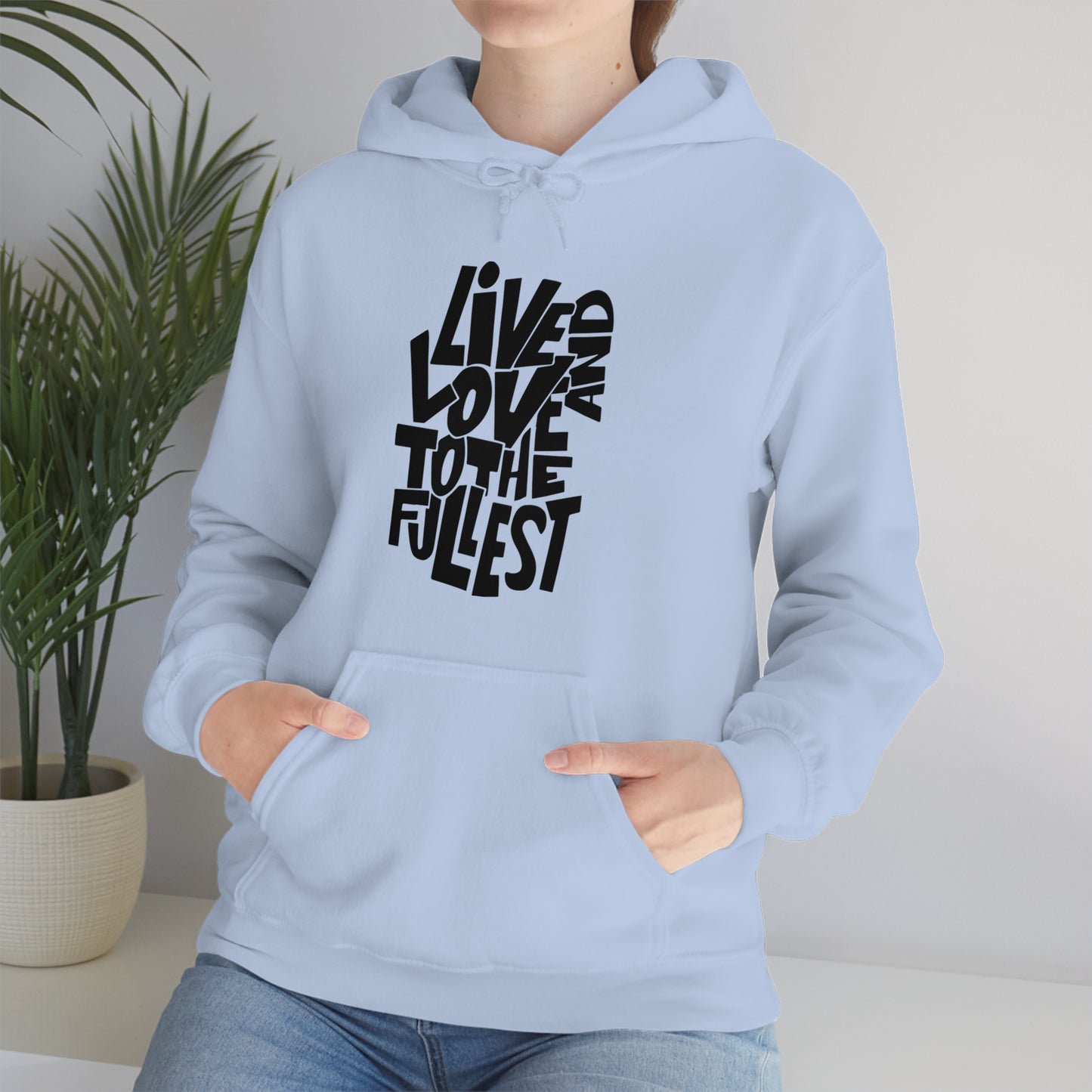 Live and love to the fullest 1 Hoodie