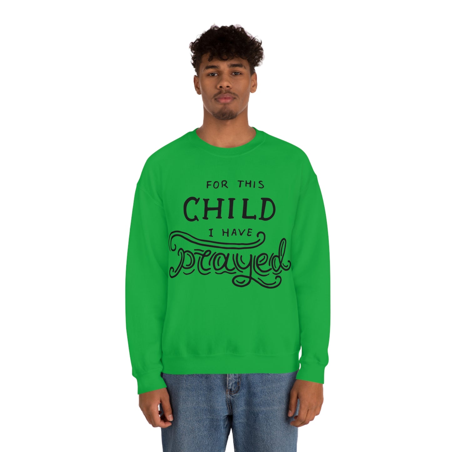 For this child I've prayed Crewneck Sweatshirt