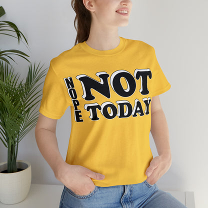 Nope not today T-Shirt