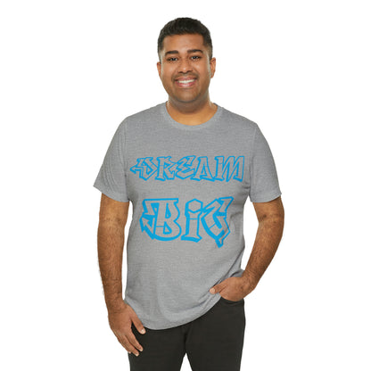 Dream Big T-Shirt