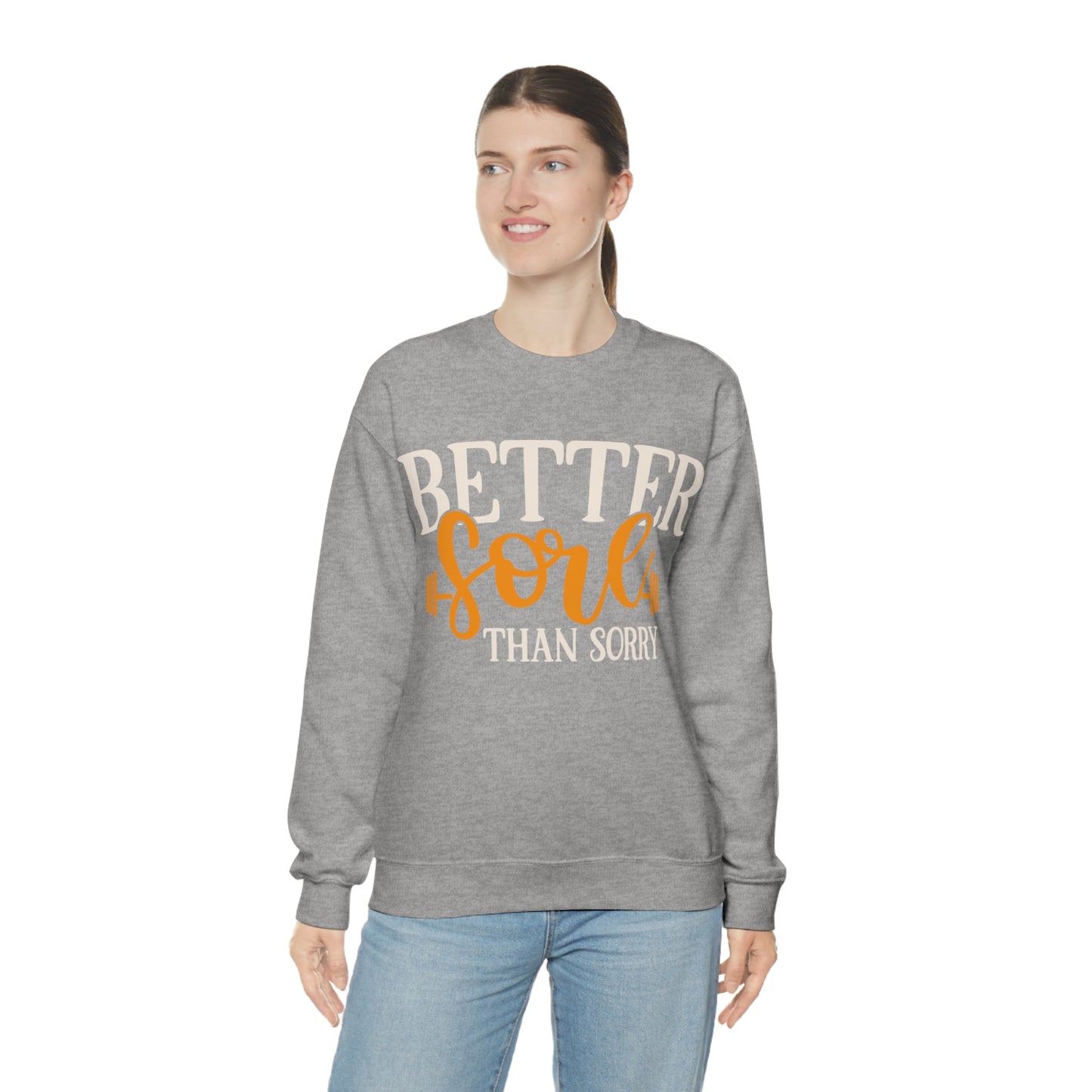 Better Sore Than Sorry Crewneck Sweatshirt