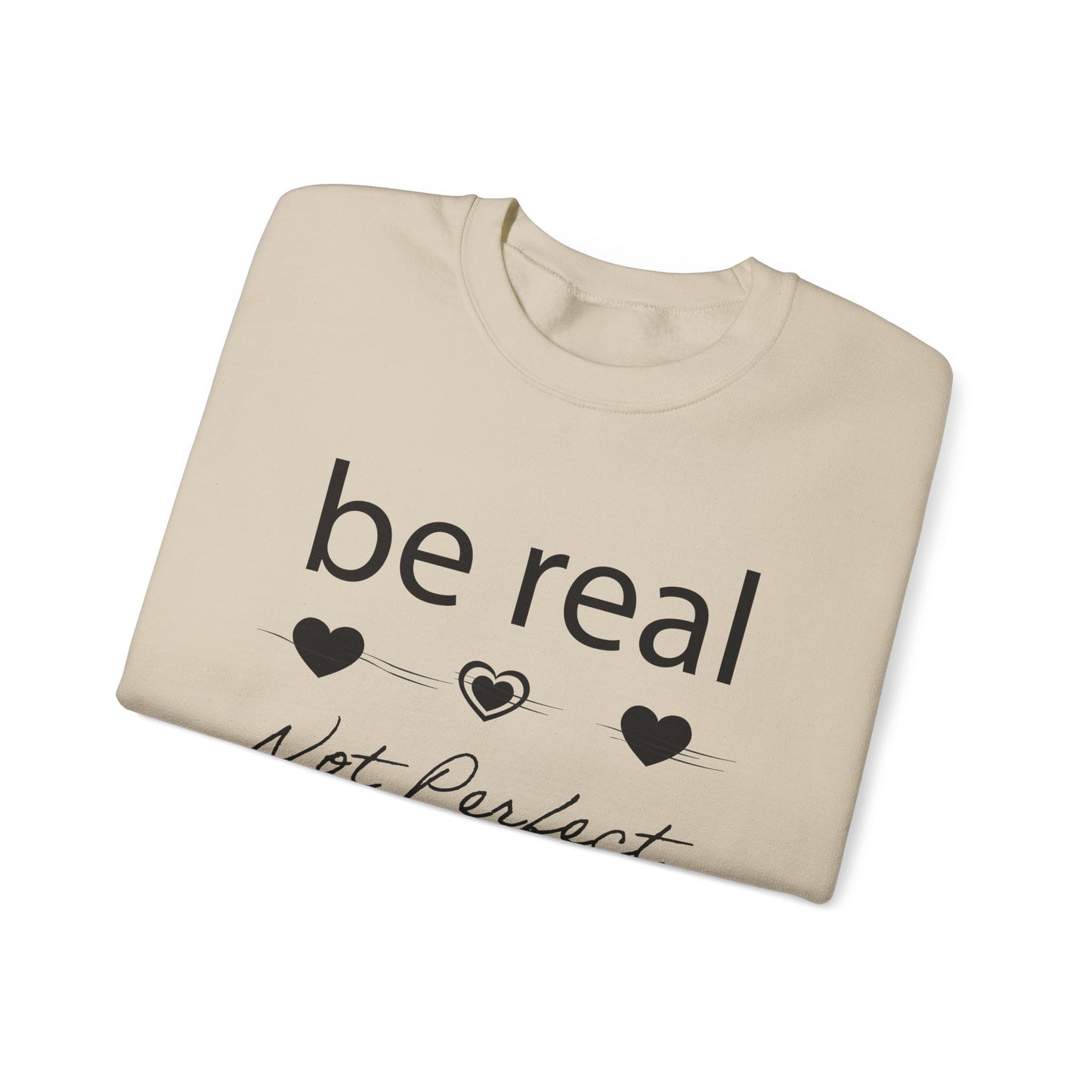 Be real not perfect Crewneck Sweatshirt